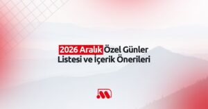 2026 Aralık Özel Günler Listesi ve İçerik Önerileri